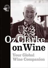 Oz Clarke on Wine: Your Global Wine Companion cena un informācija | Pavārgrāmatas | 220.lv