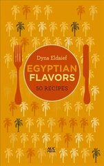 Egyptian Flavors: 50 Recipes cena un informācija | Pavārgrāmatas | 220.lv