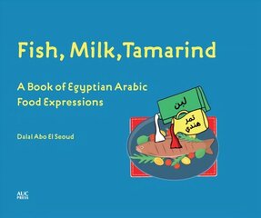 Fish, Milk, Tamarind: A Book of Egyptian Arabic Food Expressions цена и информация | Пособия по изучению иностранных языков | 220.lv