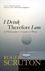I Drink Therefore I Am: A Philosopher's Guide to Wine cena un informācija | Pavārgrāmatas | 220.lv