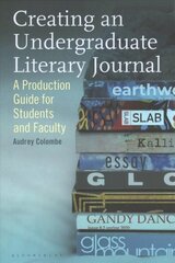 Creating an Undergraduate Literary Journal: A Production Guide for Students and Faculty cena un informācija | Svešvalodu mācību materiāli | 220.lv