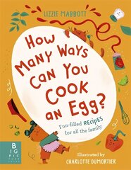 How Many Ways Can You Cook An Egg?: ...and Other Things to Try for Big and Little Eaters цена и информация | Книги рецептов | 220.lv