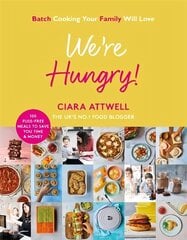 We're Hungry!: Batch Cooking Your Family Will Love: 100 Fuss-Free Meals to Save You Time &   Money цена и информация | Книги рецептов | 220.lv