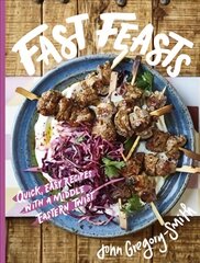 Fast Feasts: Quick, easy recipes with a Middle Eastern twist цена и информация | Книги рецептов | 220.lv