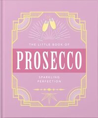 Little Book of Prosecco: Sparkling perfection cena un informācija | Pavārgrāmatas | 220.lv