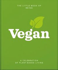 Little Book of Being Vegan: A celebration of plant-based living цена и информация | Книги рецептов | 220.lv