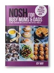 NOSH for Busy Mums and Dads: A Family Cookbook with Everyday Food for Real Families 2nd New edition, NOSH цена и информация | Книги рецептов | 220.lv