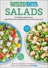 Carbs & Cals Salads: 80 Healthy Salad Recipes & 350 Photos of Ingredients to Create Your Own! cena un informācija | Pavārgrāmatas | 220.lv