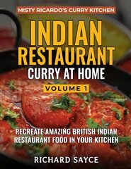 INDIAN RESTAURANT CURRY AT HOME VOLUME 1: Misty Ricardo's Curry Kitchen цена и информация | Книги рецептов | 220.lv