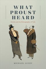 What Proust Heard: Novels and the Ethnography of Talk цена и информация | Пособия по изучению иностранных языков | 220.lv