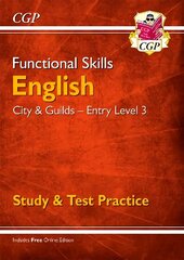 Functional Skills English: City & Guilds Entry Level 3 - Study & Test Practice цена и информация | Учебный материал по иностранным языкам | 220.lv