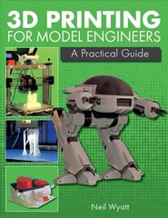 3D Printing for Model Engineers: A Practical Guide цена и информация | Книги по экономике | 220.lv