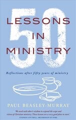 50 Lessons in Ministry: Reflections after fifty years of ministry cena un informācija | Garīgā literatūra | 220.lv