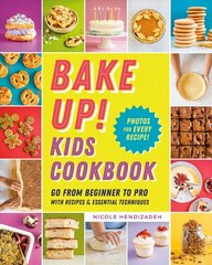 Bake Up! Kids Cookbook: Go from Beginner to Pro with 60 Recipes and Essential Techniques цена и информация | Книги рецептов | 220.lv