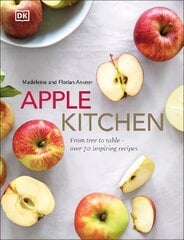 Apple Kitchen: From Tree to Table - Over 70 Inspiring Recipes цена и информация | Книги рецептов | 220.lv
