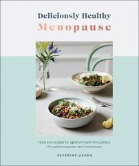 Deliciously Healthy Menopause: Food and Recipes for Optimal Health Throughout Perimenopause and Menopause цена и информация | Книги рецептов | 220.lv