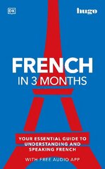 French in 3 Months with Free Audio App: Your Essential Guide to Understanding and Speaking French цена и информация | Пособия по изучению иностранных языков | 220.lv