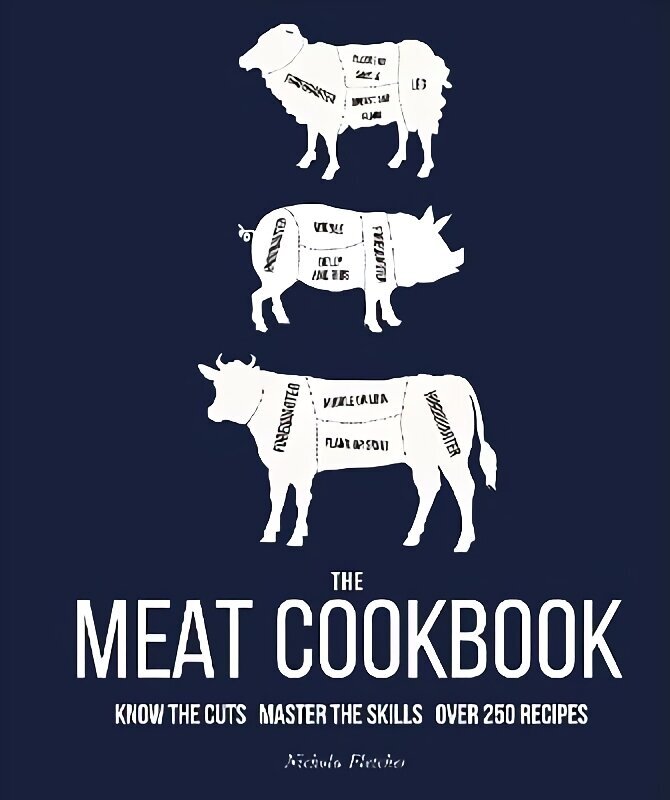 Meat Cookbook: Know the Cuts, Master the Skills, over 250 Recipes cena un informācija | Pavārgrāmatas | 220.lv