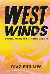West Winds: Recipes, History and Tales from Jamaica цена и информация | Книги рецептов | 220.lv