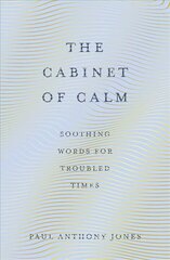Cabinet of Calm: Soothing Words for Troubled Times New edition cena un informācija | Svešvalodu mācību materiāli | 220.lv