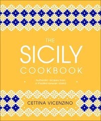 Sicily Cookbook: Authentic Recipes from a Mediterranean Island cena un informācija | Pavārgrāmatas | 220.lv