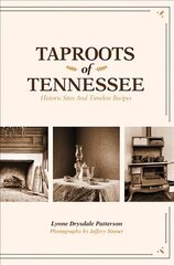 Taproots of Tennessee: Historic Sites and Timeless Recipes цена и информация | Книги рецептов | 220.lv