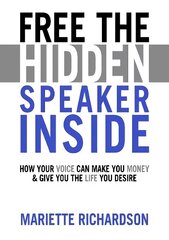 Free The Hidden Speaker Inside: How Your Voice Can Make You Money and Give You the Life You Desire цена и информация | Учебный материал по иностранным языкам | 220.lv
