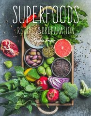 Superfoods: Recipes & Preparation New edition cena un informācija | Pavārgrāmatas | 220.lv