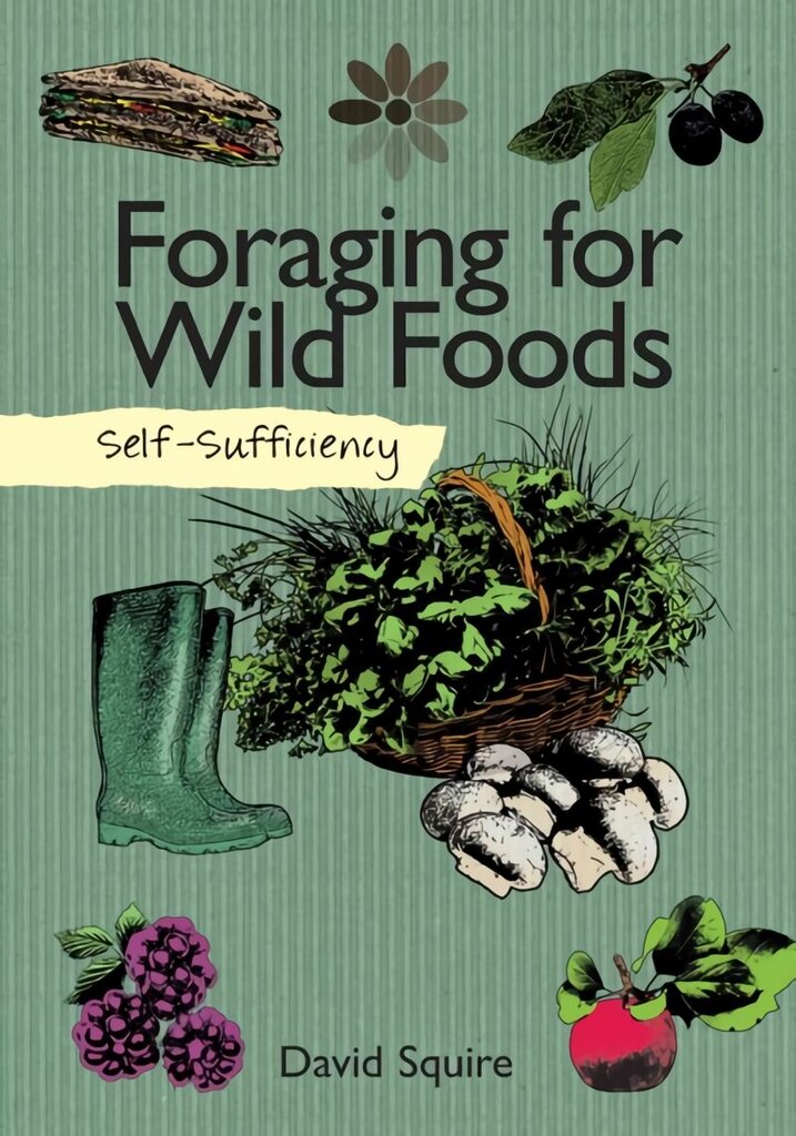 Self-Sufficiency: Foraging for Wild Foods cena un informācija | Pavārgrāmatas | 220.lv