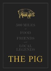 THE PIG: 500 Miles of Food, Friends and Local Legends cena un informācija | Pavārgrāmatas | 220.lv