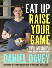 Eat Up, Raise Your Game: 100 easy, nutritious recipes to help you perform better on exercise days and   rest days цена и информация | Книги рецептов | 220.lv