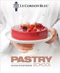 Le Cordon Bleu Pastry School: 100 step-by-step recipes explained by the chefs of the famous French   culinary school цена и информация | Книги рецептов | 220.lv