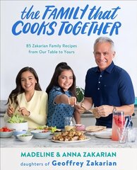 Family That Cooks Together: 85 Zakarian Family Recipes from Our Table to Yours цена и информация | Книги рецептов | 220.lv