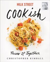 Milk Street: Cookish: Throw It Together: Big Flavors. Simple Techniques. 200 Ways to Reinvent Dinner. cena un informācija | Pavārgrāmatas | 220.lv