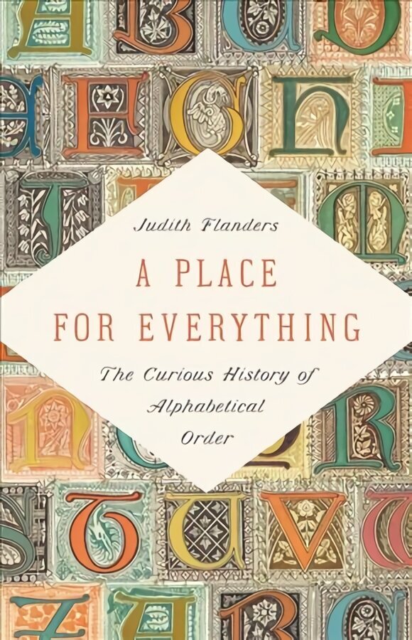 Place for Everything: The Curious History of Alphabetical Order cena un informācija | Svešvalodu mācību materiāli | 220.lv