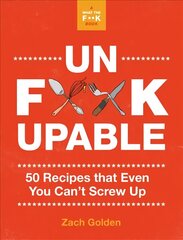 Unf*ckupable: 50 Recipes That Even You Can't Screw Up, a What the F*@# Should I Make for Dinner? Sequel cena un informācija | Pavārgrāmatas | 220.lv