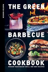 Green Barbecue Cookbook: Modern Vegetarian Grill and BBQ Recipes цена и информация | Книги рецептов | 220.lv
