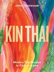 Kin Thai: Modern Thai Recipes to Cook at Home cena un informācija | Pavārgrāmatas | 220.lv