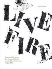 Live Fire: Seasonal Barbecue Recipes and Stories of Live Fire Traditions Old and New cena un informācija | Pavārgrāmatas | 220.lv