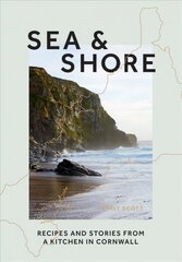 Sea & Shore: Recipes and Stories from a Kitchen in Cornwall (Host chef of 2021 G7 Summit) цена и информация | Книги рецептов | 220.lv