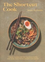 Shortcut Cook: Classic Recipes and the Ingenious Hacks That Make Them Faster, Simpler and   Tastier Hardback цена и информация | Книги рецептов | 220.lv