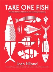 Take One Fish: The New School of Scale-to-Tail Cooking and Eating цена и информация | Книги рецептов | 220.lv