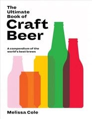 Ultimate Book of Craft Beer: A Compendium of the World's Best Brews cena un informācija | Pavārgrāmatas | 220.lv