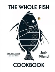 Whole Fish Cookbook: New ways to cook, eat and think Hardback cena un informācija | Pavārgrāmatas | 220.lv