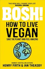 BOSH! How to Live Vegan цена и информация | Книги рецептов | 220.lv