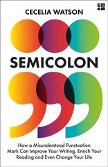 Semicolon: How a Misunderstood Punctuation Mark Can Improve Your Writing, Enrich Your Reading and Even Change Your Life цена и информация | Учебный материал по иностранным языкам | 220.lv