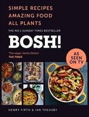 BOSH!: Simple Recipes. Amazing Food. All Plants. the Highest-Selling Vegan Cookery   Book of the Year edition цена и информация | Книги рецептов | 220.lv