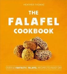 Falafel Cookbook: Over 60 Fantastic Falafel Recipes to Feast on! cena un informācija | Pavārgrāmatas | 220.lv