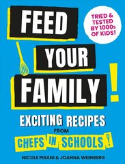 Feed Your Family: Exciting recipes from Chefs in Schools, Tried and Tested by 1000s of kids цена и информация | Книги рецептов | 220.lv