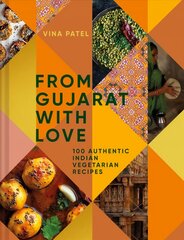 From Gujarat With Love: 100 Authentic Indian Vegetarian Recipes cena un informācija | Pavārgrāmatas | 220.lv